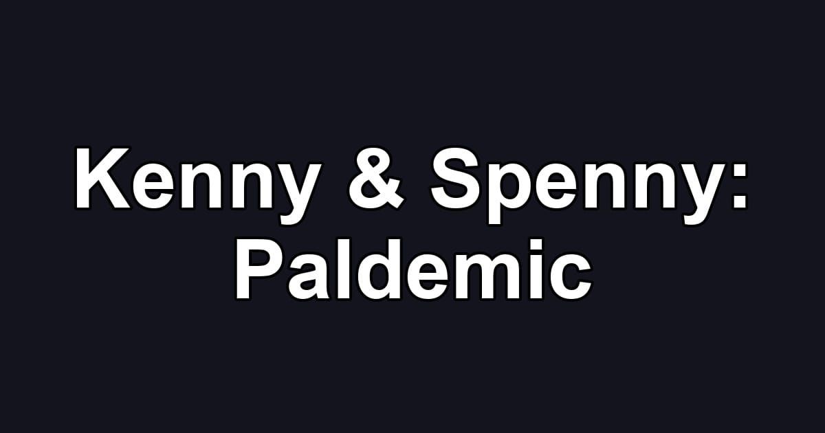 Kenny & Spenny: Paldemic