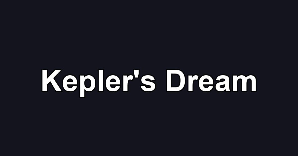 Kepler's Dream