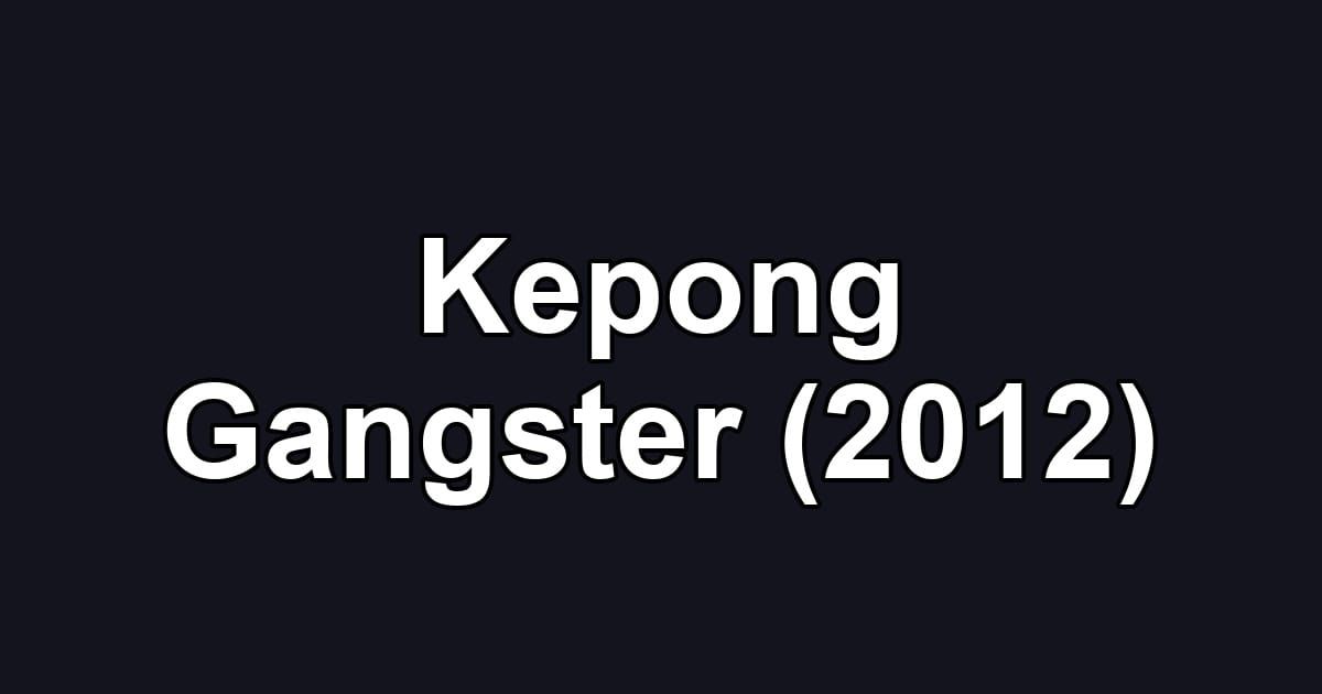 Kepong Gangster (2012)