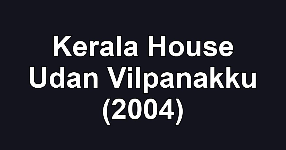 Kerala House Udan Vilpanakku (2004)