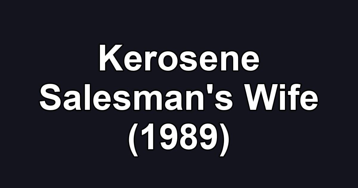 Kerosene Salesman's Wife (1989)