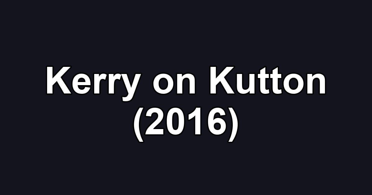 Kerry on Kutton (2016)