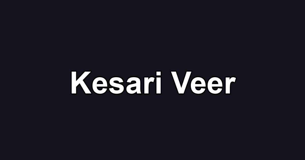 Kesari Veer
