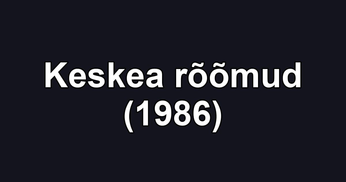 Keskea rõõmud (1986)