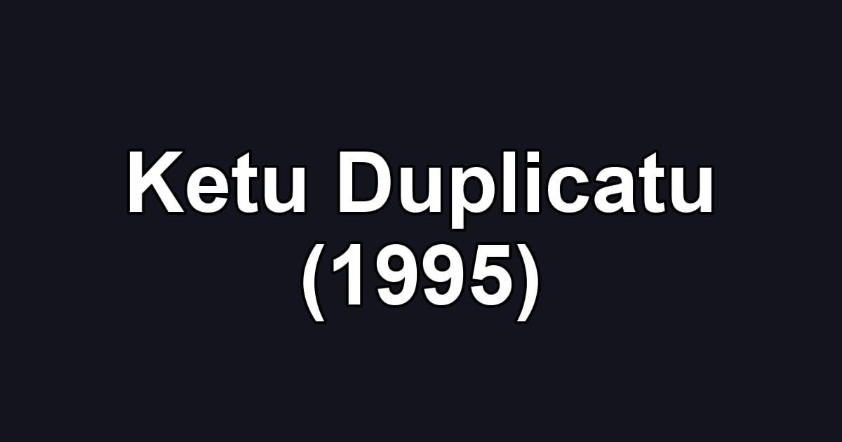 Ketu Duplicatu (1995)