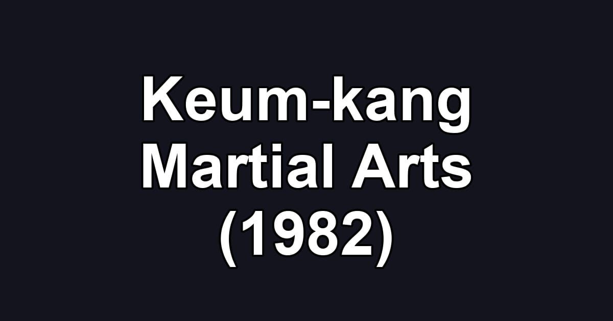 Keum-kang Martial Arts (1982)