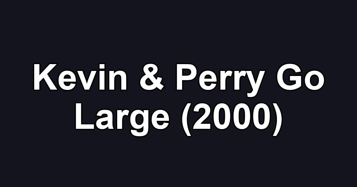 Kevin & Perry Go Large (2000)