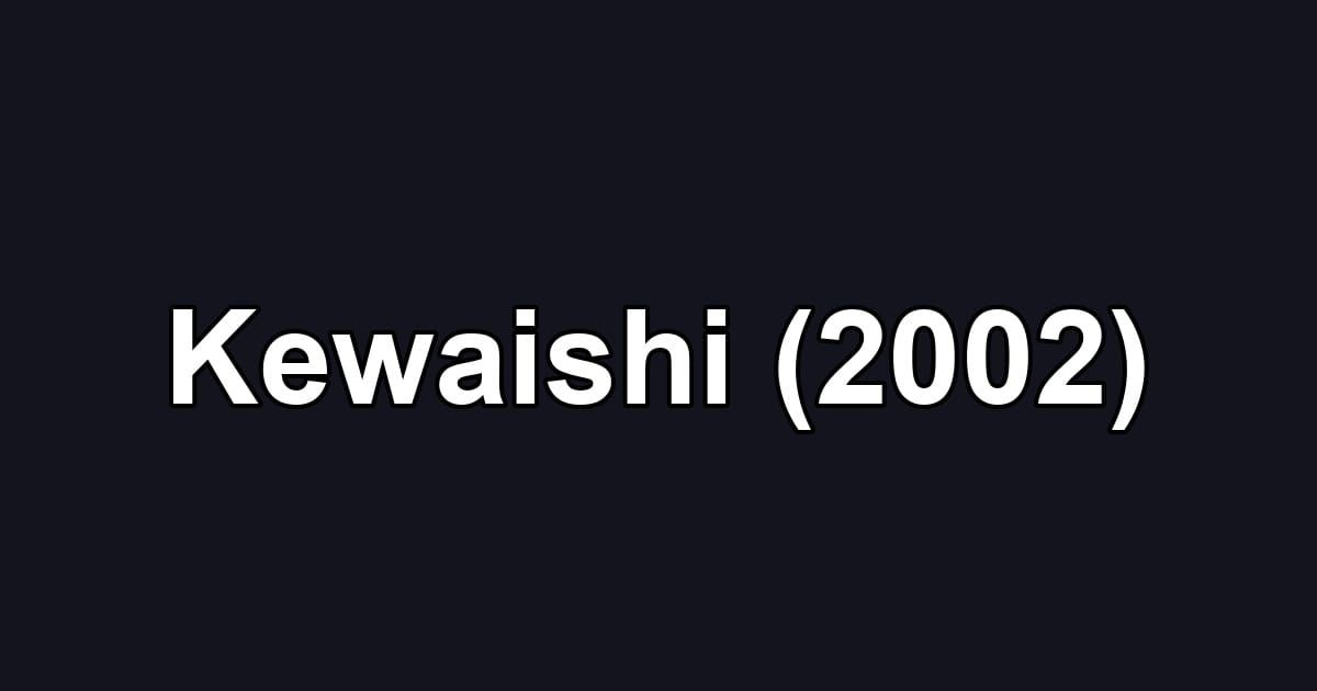 Kewaishi (2002)