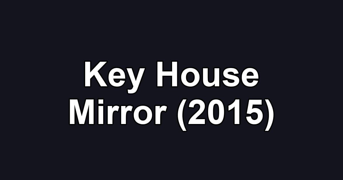 Key House Mirror (2015)