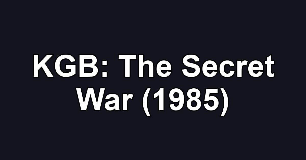 KGB: The Secret War (1985)