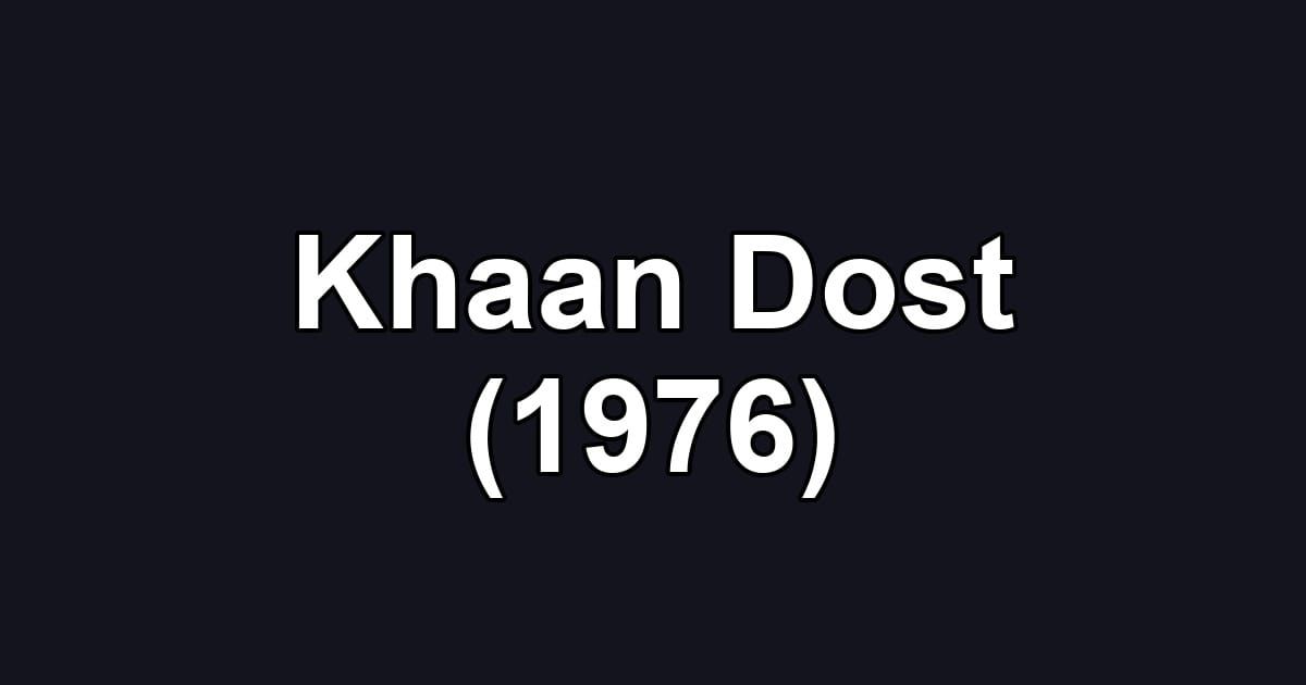 Khaan Dost (1976)