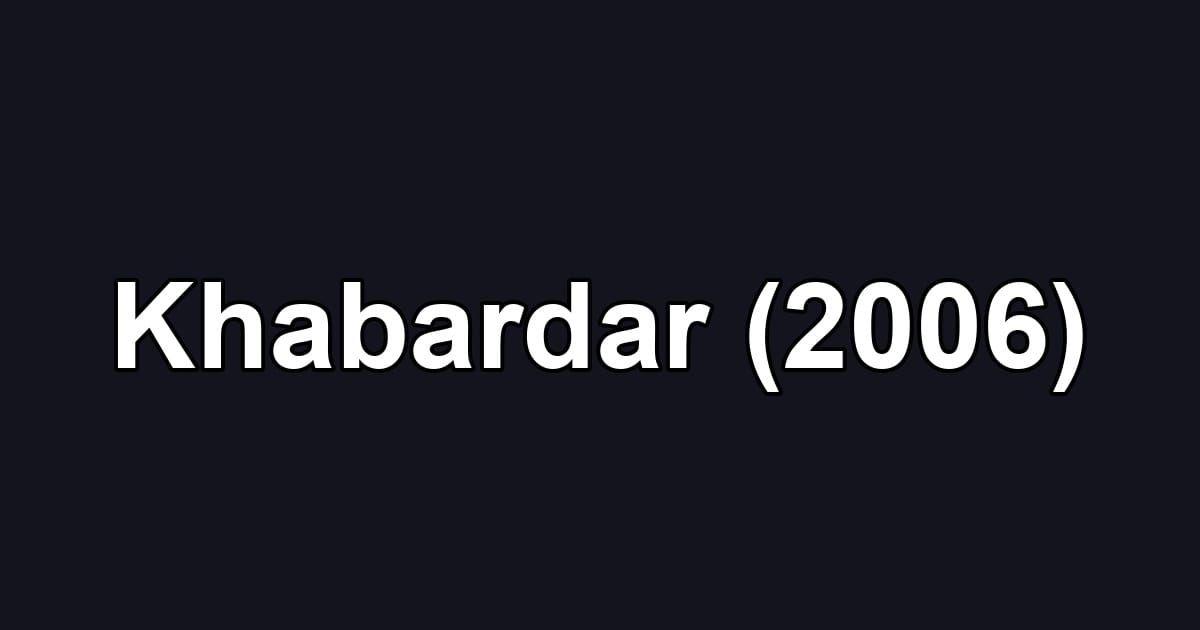 Khabardar (2006)