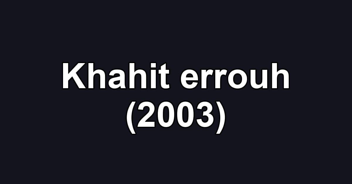 Khahit errouh (2003)