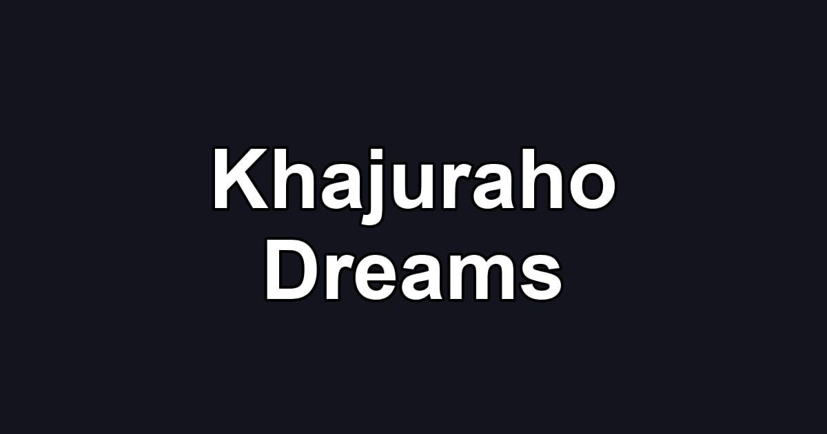 Khajuraho Dreams