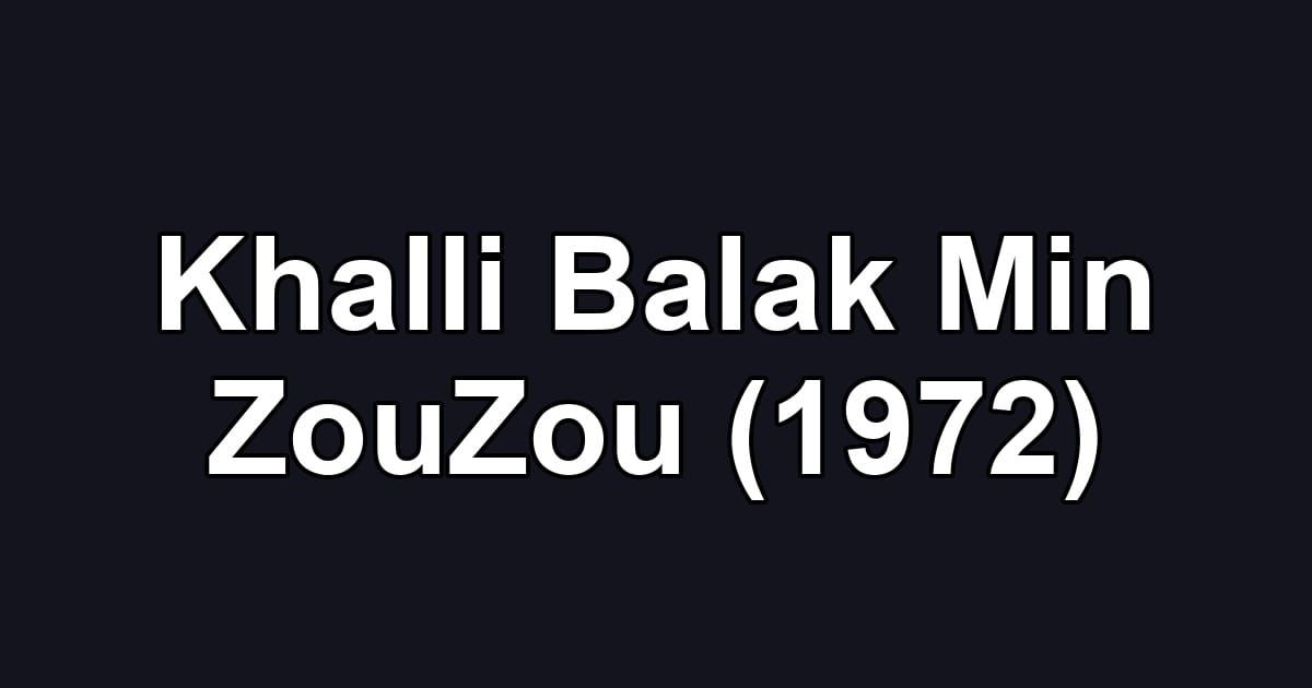 Khalli Balak Min ZouZou (1972)