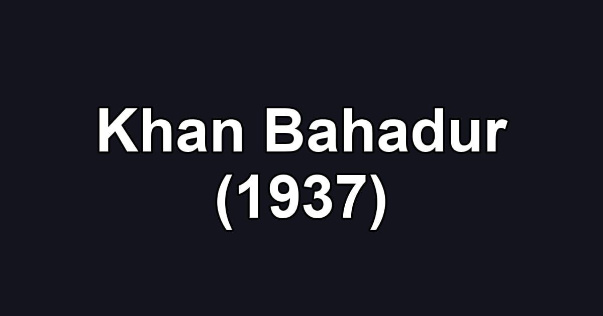 Khan Bahadur (1937)