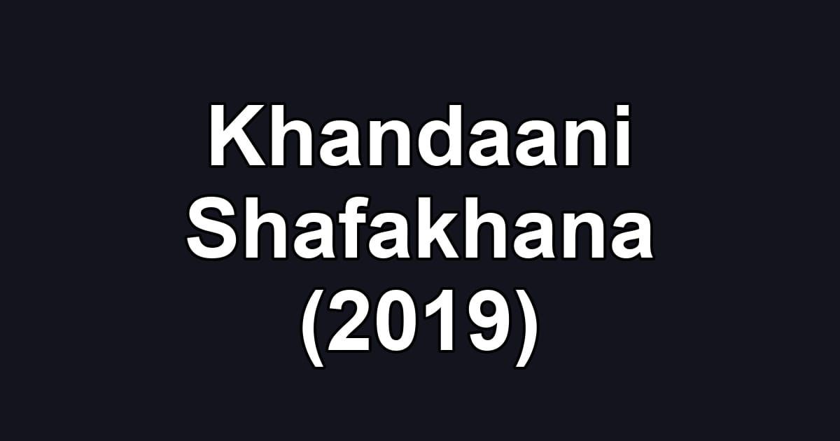 Khandaani Shafakhana (2019)