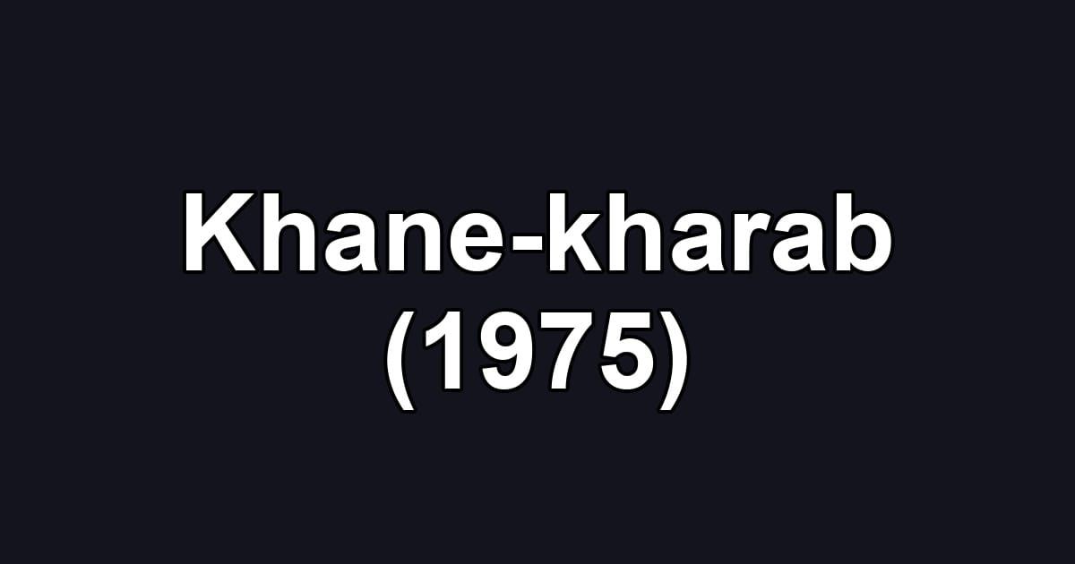 Khane-kharab (1975)