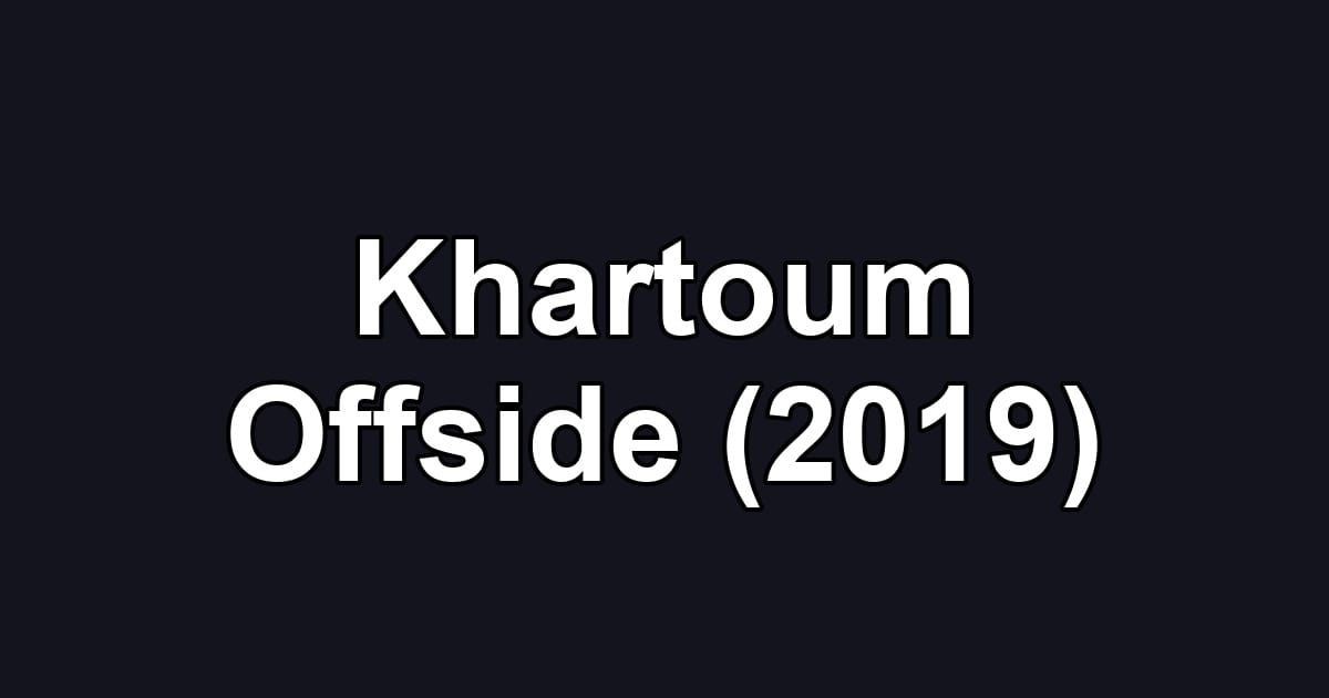 Khartoum Offside (2019)