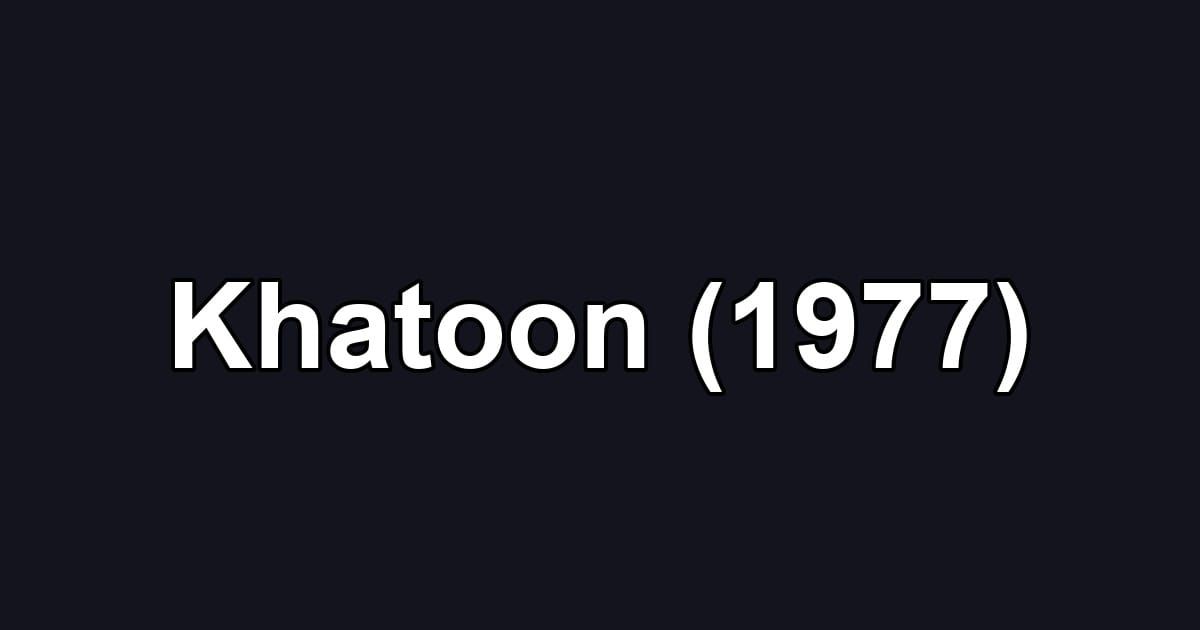 Khatoon (1977)