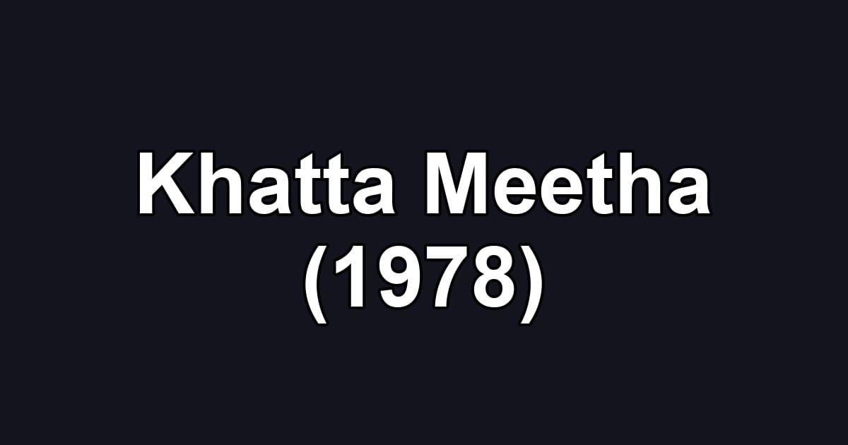 Khatta Meetha (1978)