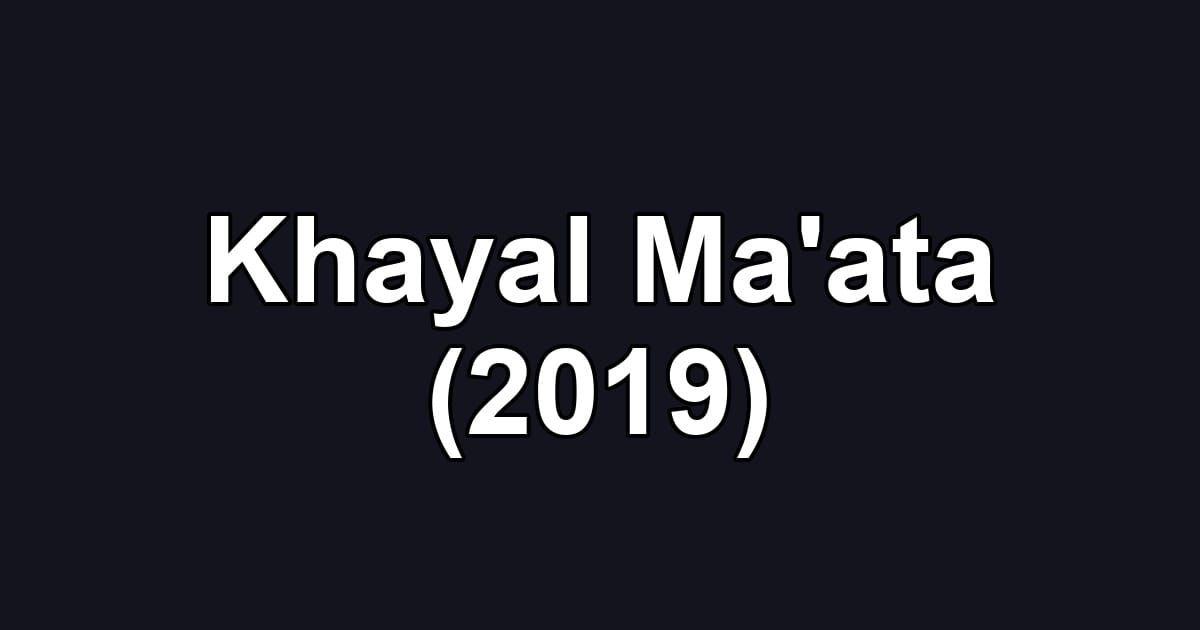 Khayal Ma'ata (2019)