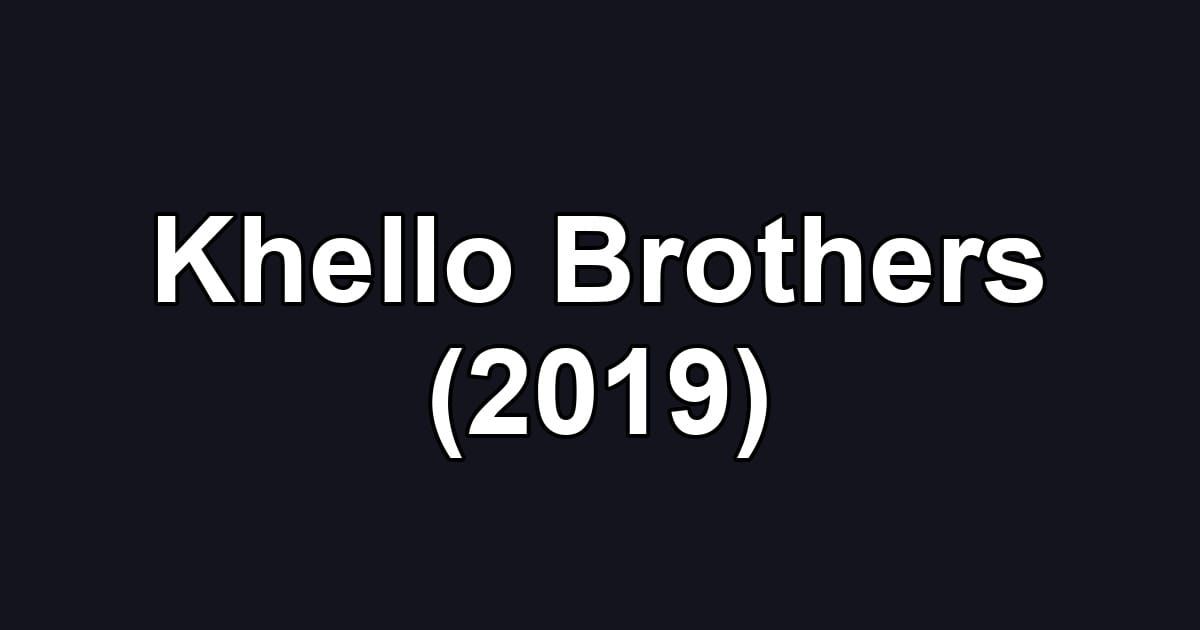 Khello Brothers (2019)