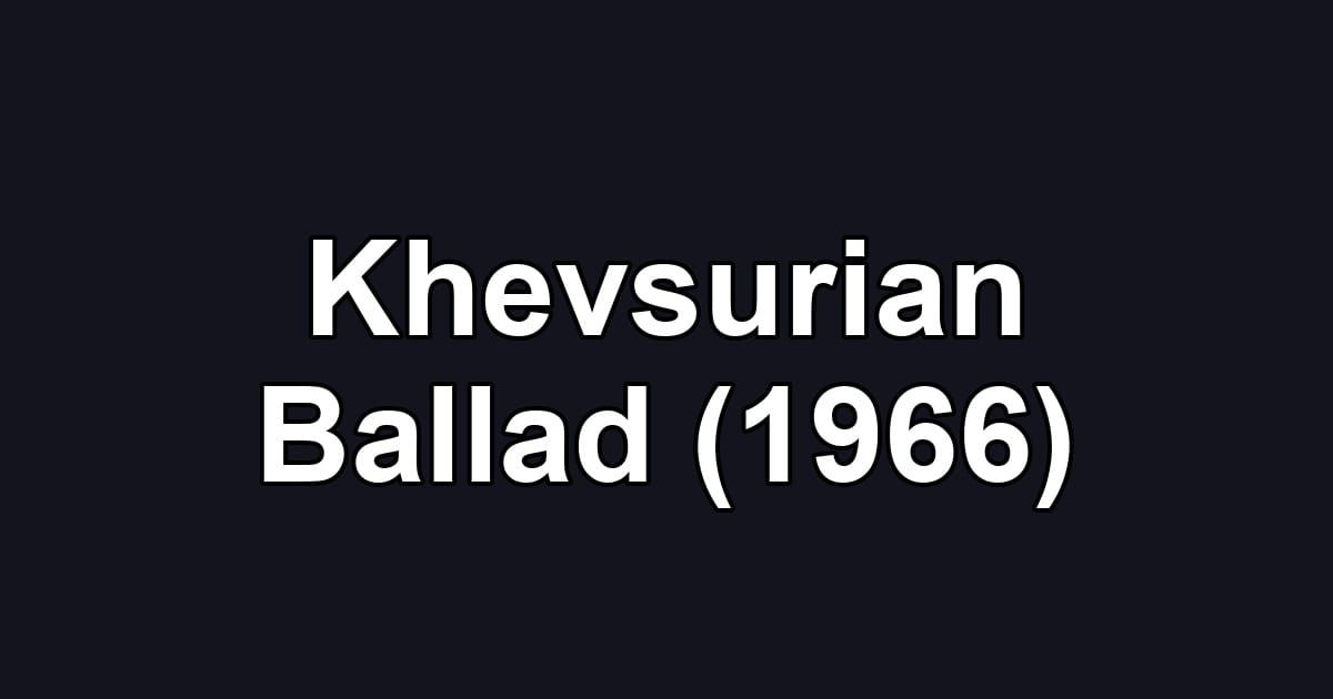 Khevsurian Ballad (1966)