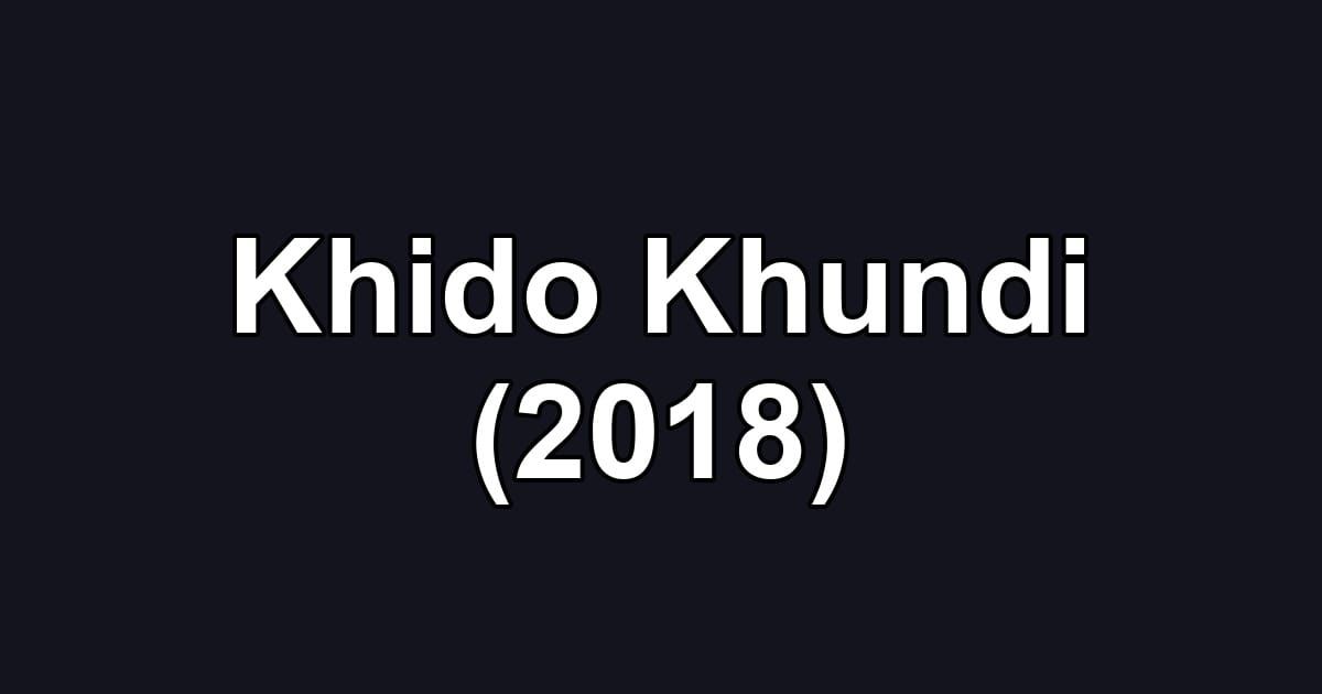 Khido Khundi (2018)