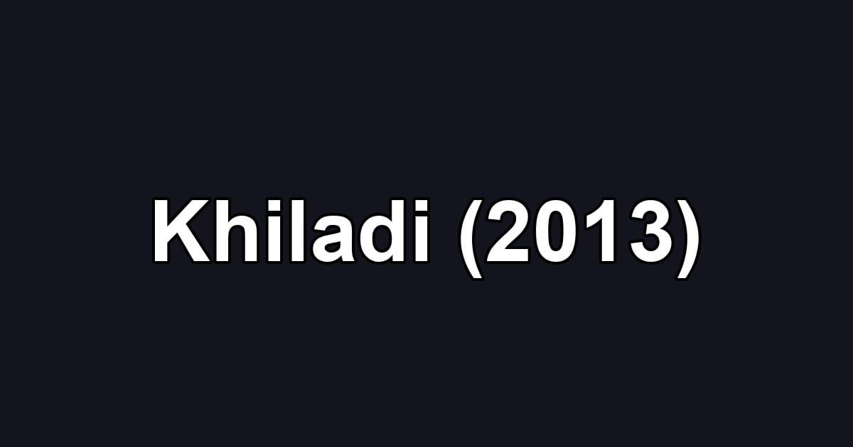 Khiladi (2013)