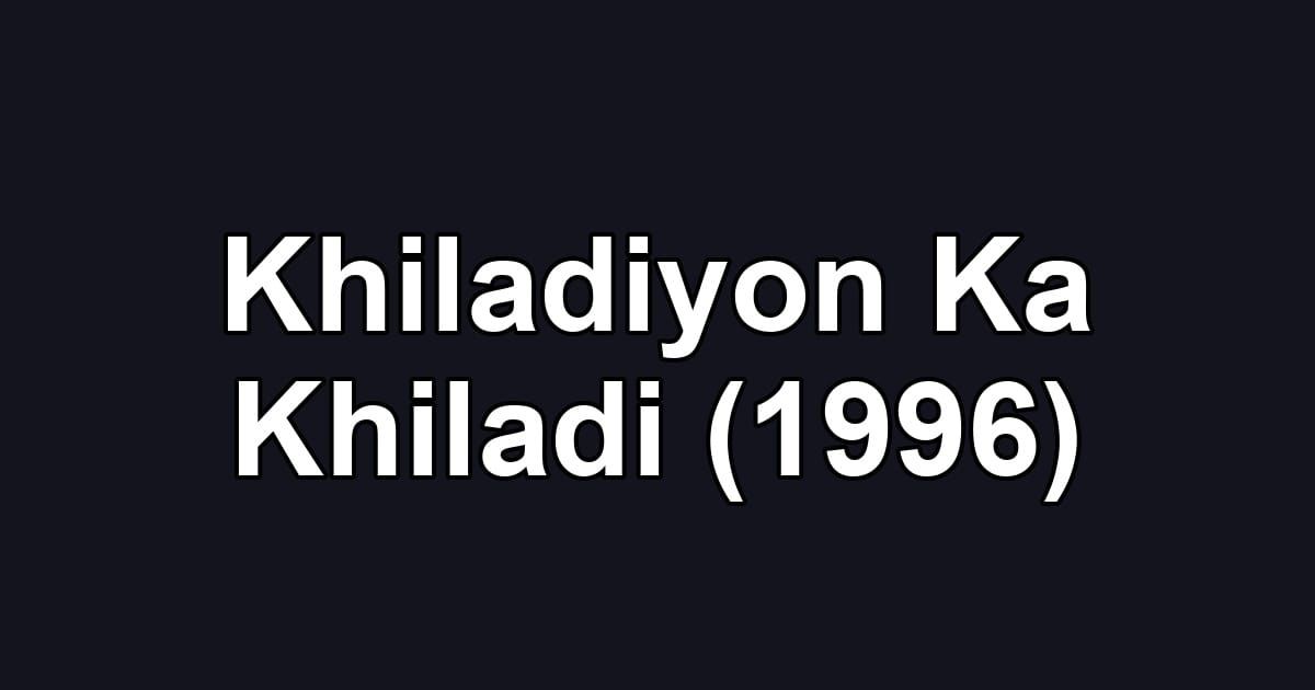 Khiladiyon Ka Khiladi (1996)