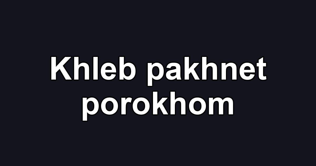 Khleb pakhnet porokhom