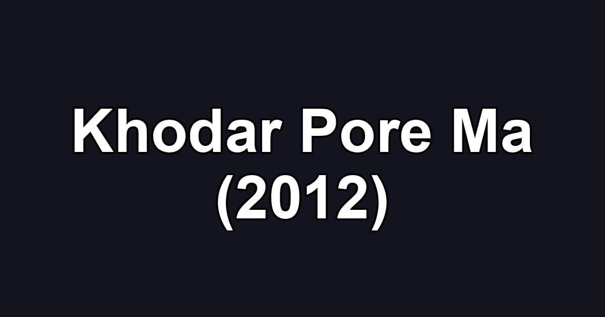 Khodar Pore Ma (2012)