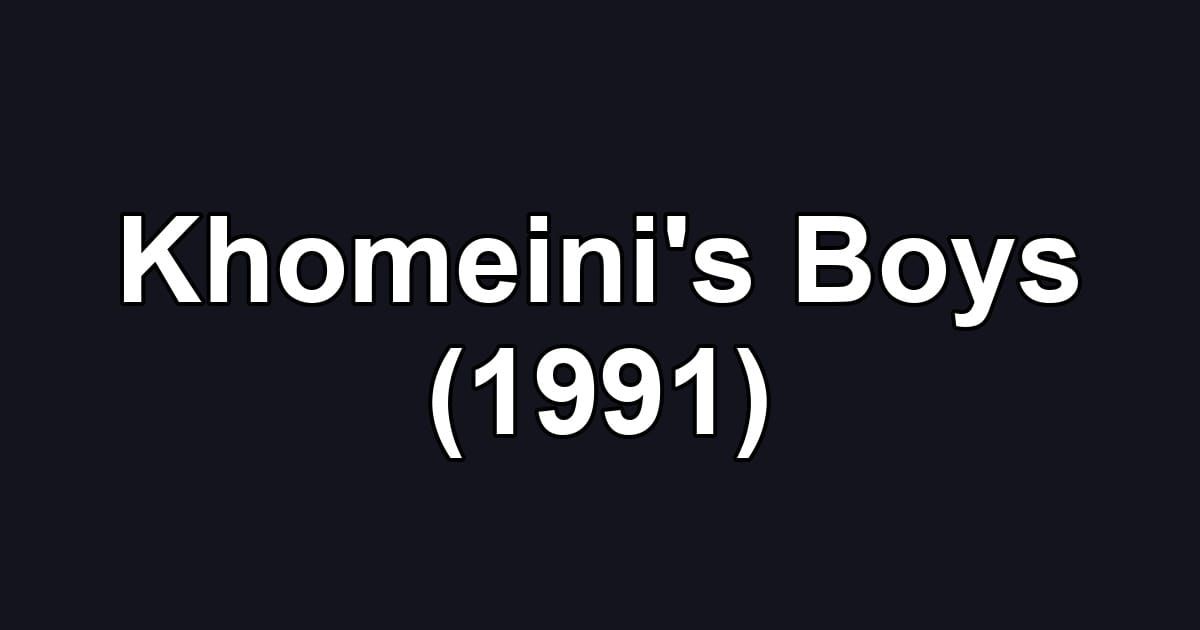 Khomeini's Boys (1991)