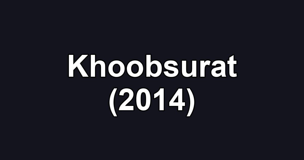 Khoobsurat (2014)