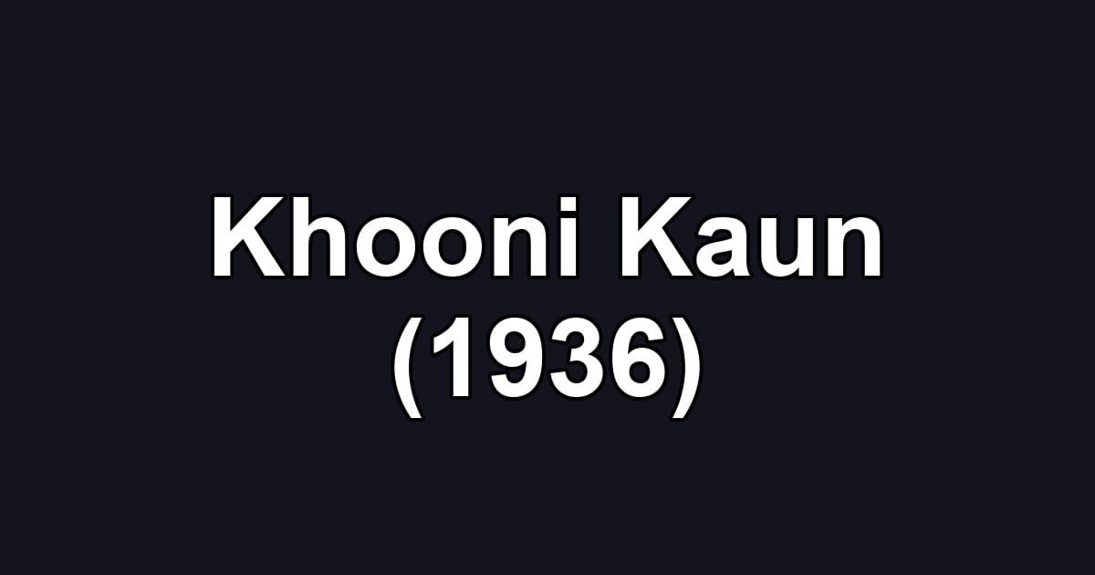 Khooni Kaun (1936)