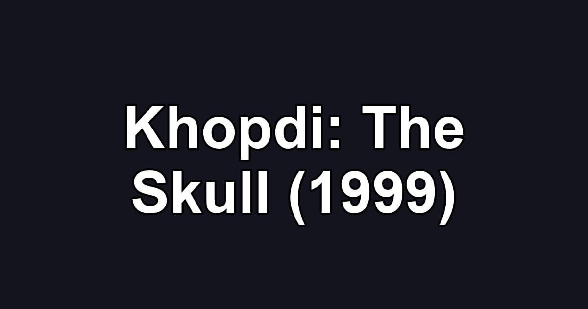 Khopdi: The Skull (1999)
