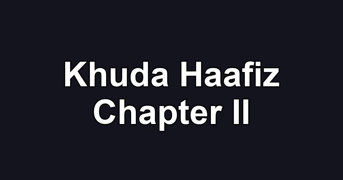 Khuda Haafiz Chapter II