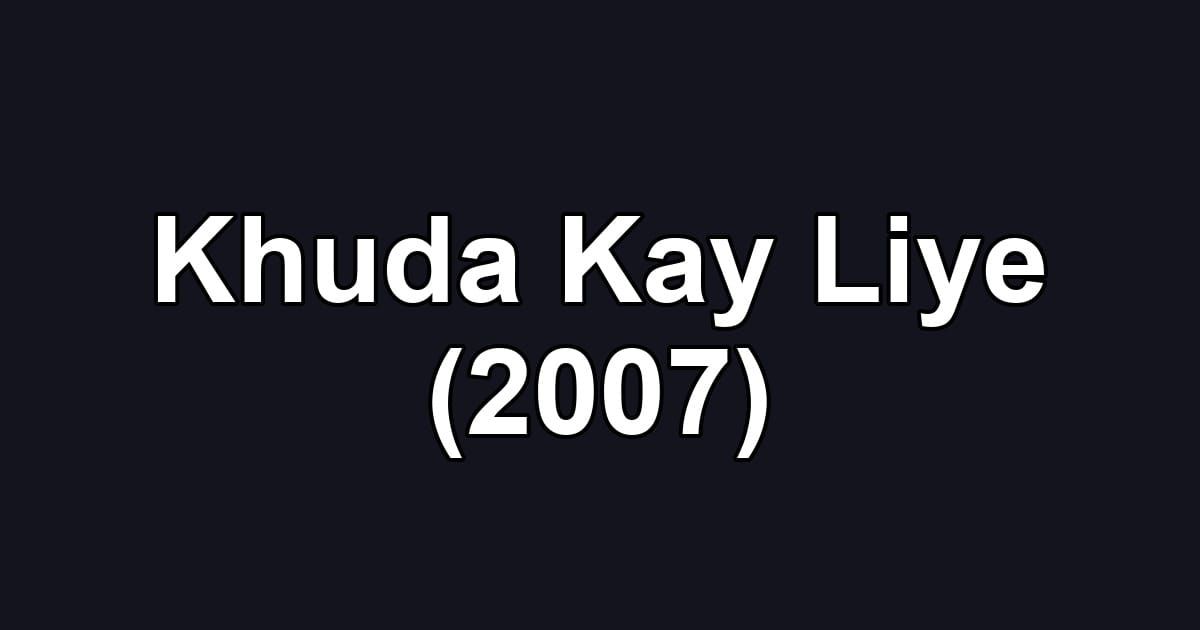 Khuda Kay Liye (2007)