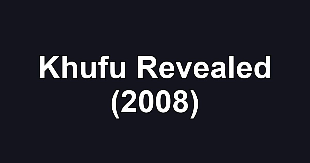 Khufu Revealed (2008)