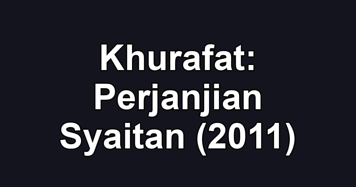 Khurafat: Perjanjian Syaitan (2011)
