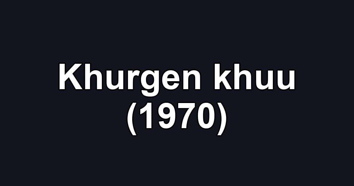 Khurgen khuu (1970)