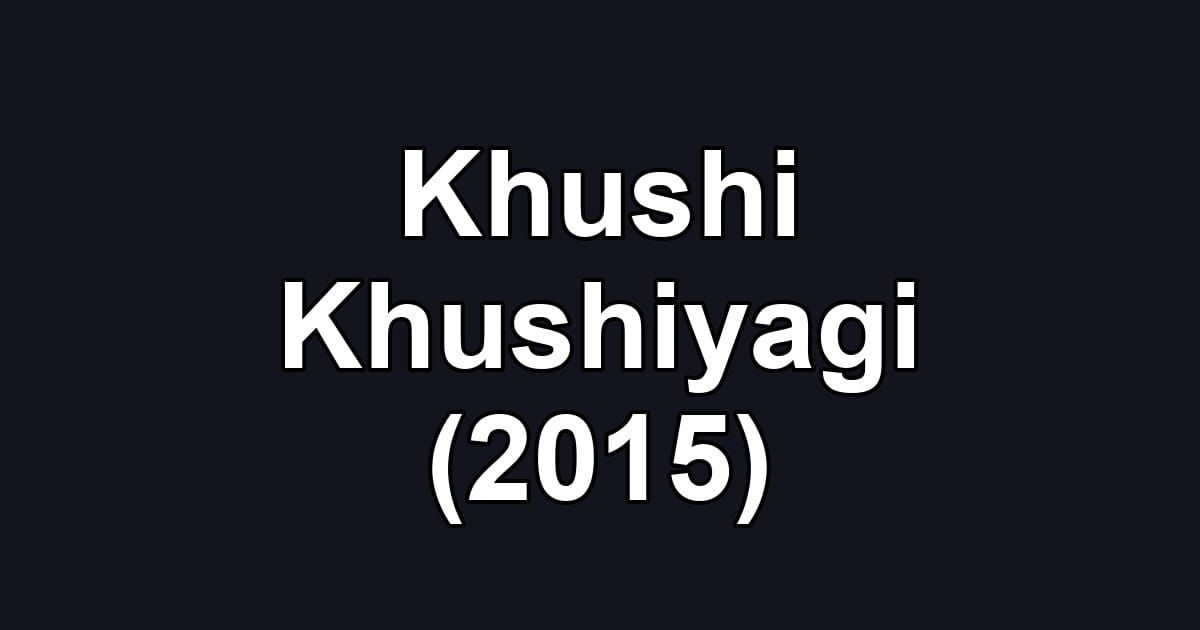 Khushi Khushiyagi (2015)