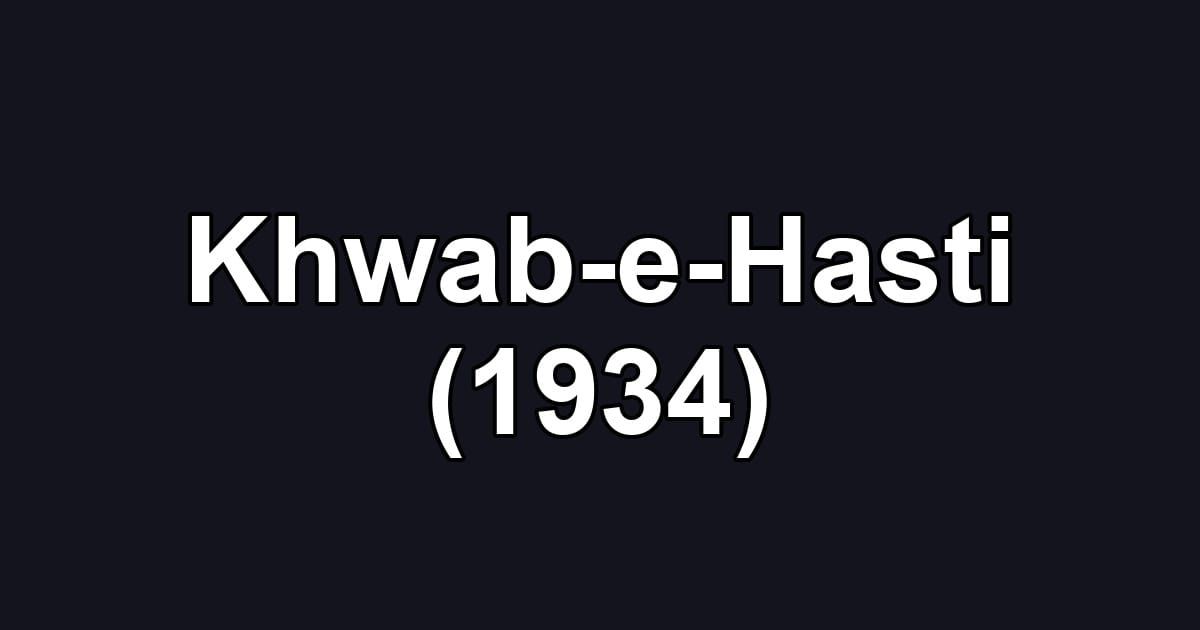 Khwab-e-Hasti (1934)