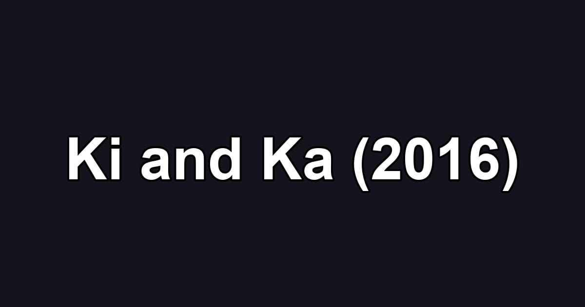 Ki and Ka (2016)