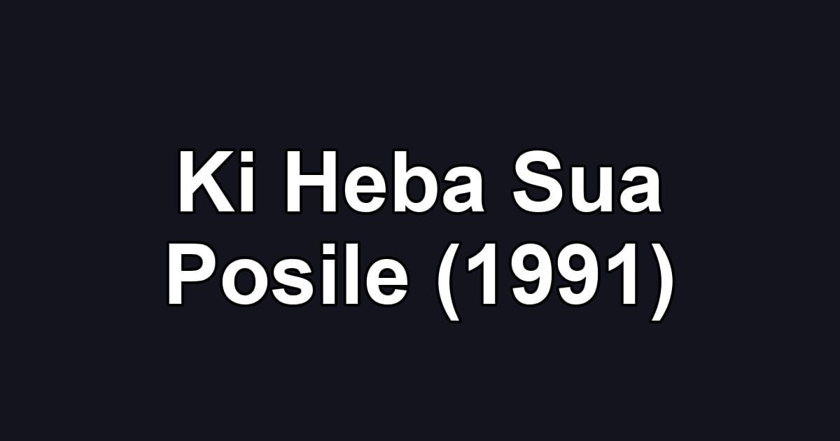 Ki Heba Sua Posile (1991)