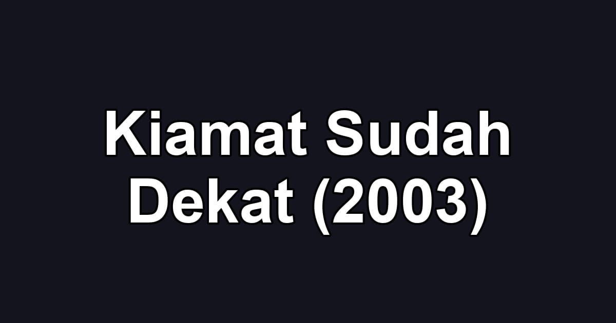 Kiamat Sudah Dekat (2003)