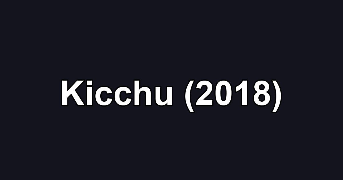 Kicchu (2018)
