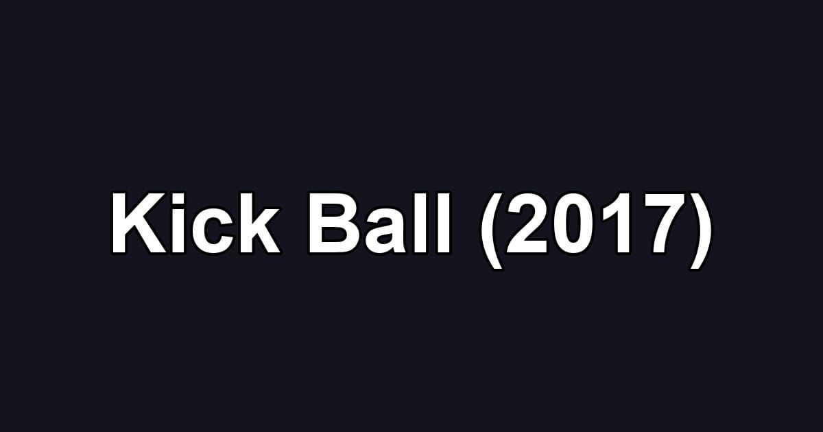 Kick Ball (2017)