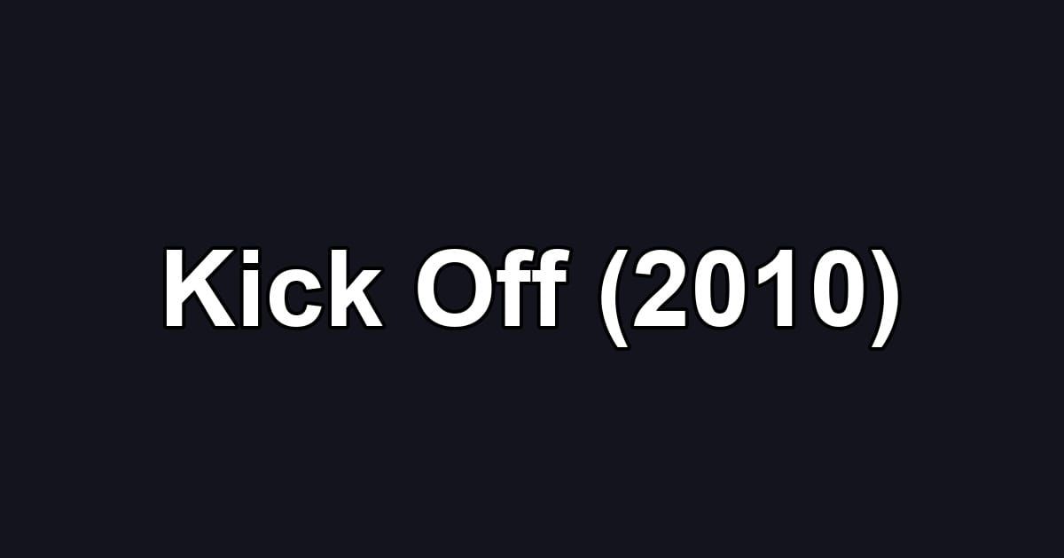 Kick Off (2010)
